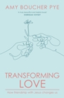 Transforming Love : How Friendship with Jesus Changes Us - eBook