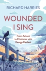 Wounded I Sing : From Advent to Christmas with George Herbert - Book