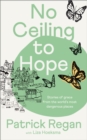 No Ceiling to Hope : Stories of grace from the world's most dangerous places - Book