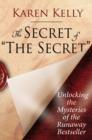 The Secret of 'The Secret' : Unlocking the Mysteries of the Runaway Bestseller - eBook