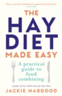 The Hay Diet Made Easy : A Practical Guide to Food Combining - Book