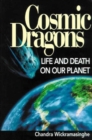 Cosmic Dragons : Life and Death on Our Planet - Book