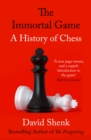 The Immortal Game : A History of Chess - eBook