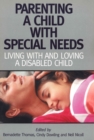Parenting A Child with Special Needs : Living With and Loving A Disabled Child - eBook
