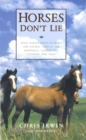 Horses Don't Lie : What Horses Teach Us About Our Natural Capacity for Awareness, Confidence, Courage, and Trust - eBook