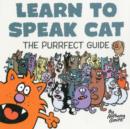 Learn to Speak Cat : The Purrfect Guide - Book