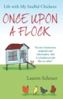 Once Upon a Flock : Life With My Soulful Chickens - eBook