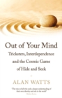Out of Your Mind : Tricksters, Interdependence and the Cosmic Game of Hide-and-Seek - eBook