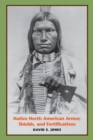 Native North American Armor, Shields, and Fortifications - Book