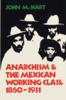 Anarchism & The Mexican Working Class, 1860-1931 - Book