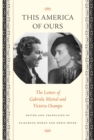 This America of Ours : The Letters of Gabriela Mistral and Victoria Ocampo - Book