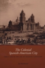 The Colonial Spanish-American City : Urban Life in the Age of Atlantic Capitalism - Book
