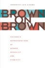Brown on Brown : Chicano/a Representations of Gender, Sexuality, and Ethnicity - Book