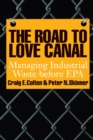 The Road to Love Canal : Managing Industrial Waste before EPA - Book