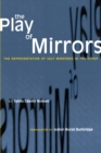 The Play of Mirrors : The Representation of Self Mirrored in the Other - Book