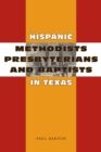 Hispanic Methodists, Presbyterians, and Baptists in Texas - Book