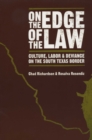 On the Edge of the Law : Culture, Labor, and Deviance on the South Texas Border - Book