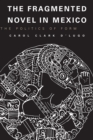 The Fragmented Novel in Mexico : The Politics of Form - Book