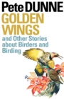 Golden Wings and Other Stories about Birders and Birding - Book