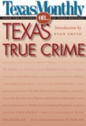Texas Monthly On . . . : Texas True Crime - Book