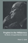 Prophet in the Wilderness : The Works of Ezequiel Martinez Estrada - Book