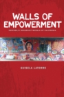 Walls of Empowerment : Chicana/o Indigenist Murals of California - Book