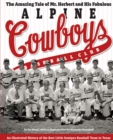 The Amazing Tale of Mr. Herbert and His Fabulous Alpine Cowboys Baseball Club : An Illustrated History of the Best Little Semipro Baseball Team in Texas - Book