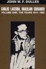 Carlos Lacerda, Brazilian Crusader : Volume I: The Years 1914-1960 - Book