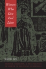 Women Who Live Evil Lives : Gender, Religion, and the Politics of Power in Colonial Guatemala - Book