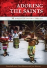 Adoring the Saints : Fiestas in Central Mexico - Book
