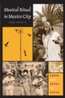 Musical Ritual in Mexico City : From the Aztec to NAFTA - Book