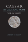 Caesar in Gaul and Rome : War in Words - Book