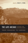 The Late Archaic across the Borderlands : From Foraging to Farming - Book