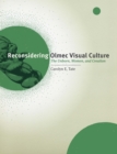 Reconsidering Olmec Visual Culture : The Unborn, Women, and Creation - Book