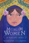 Muslim Women in War and Crisis : Representation and Reality - Book