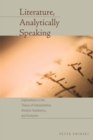 Literature, Analytically Speaking : Explorations in the Theory of Interpretation, Analytic Aesthetics, and Evolution - Book