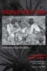 Broadcasting the Civil War in El Salvador : A Memoir of Guerrilla Radio - Book