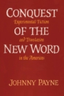 Conquest of the New Word : Experimental Fiction and Translation in the Americas - Book