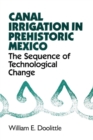 Canal Irrigation in Prehistoric Mexico : The Sequence of Technological Change - Book