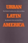 Urban Latin America : The Political Condition from Above and Below - Book