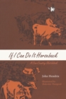 If I Can Do It Horseback : A Cow-Country Sketchbook - Book