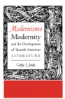 Modernismo, Modernity and the Development of Spanish American Literature - Book