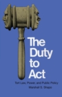 The Duty to Act : Tort Law, Power, and Public Policy - Book