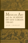 Mexican Art and the Academy of San Carlos, 1785-1915 - Book