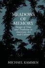 Meadows of Memory : Images of Time and Tradition in American Art and Culture - Book