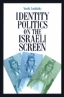 Identity Politics on the Israeli Screen - Book