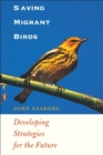 Saving Migrant Birds : Developing Strategies for the Future - eBook