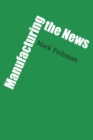 Manufacturing the News - Book