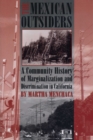 The Mexican Outsiders : A Community History of Marginalization and Discrimination in California - Book
