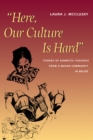 Here, Our Culture Is Hard : Stories of Domestic Violence from a Mayan Community in Belize - Book
